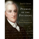 Penman of the Founding: A Biography of John Dickinson