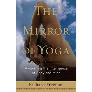The Mirror of Yoga: Awakening the Intelligence of Body and Mind