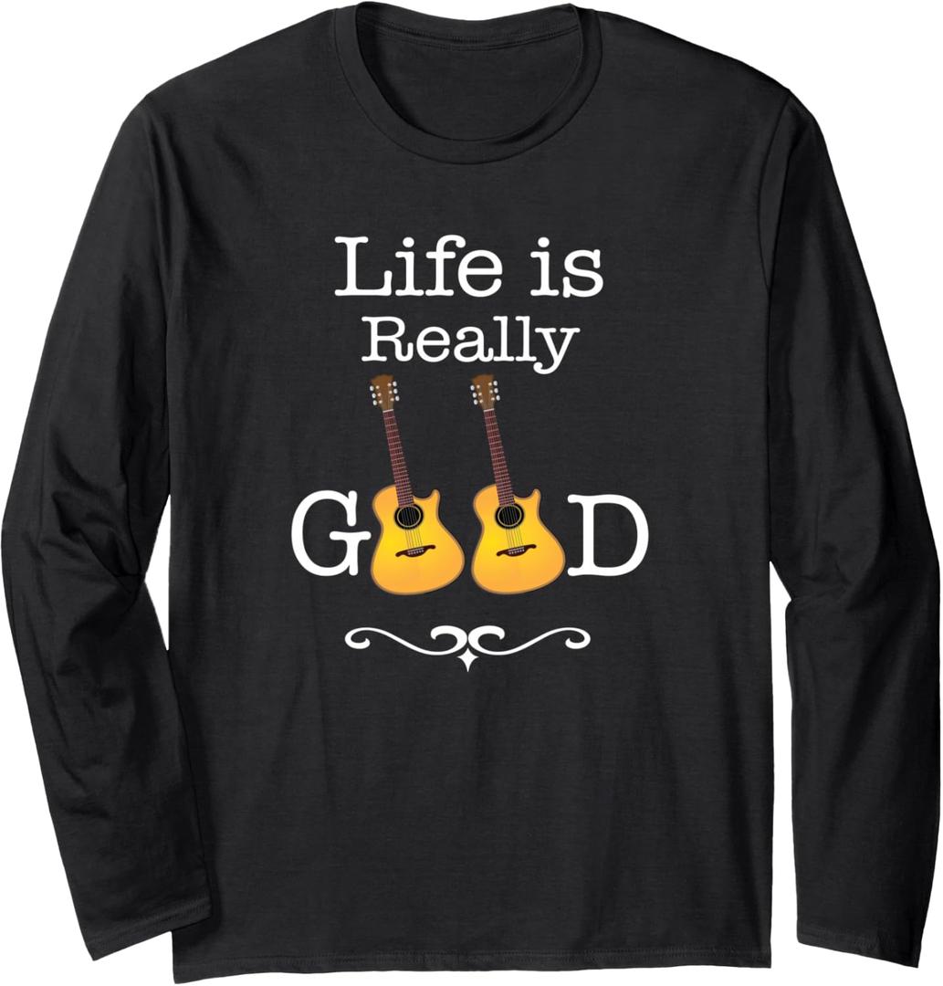 Life is Really Good Guitar T-Shirt Long Sleeve T-Shirt L