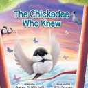 The Chickadee Who Knew