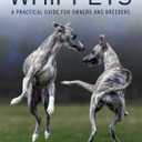 Whippets: A Practical Guide for Owners and Breeders