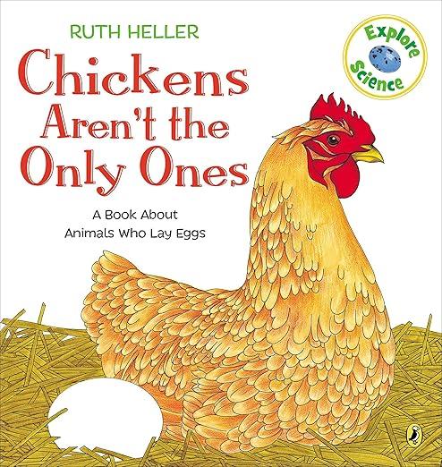 Chickens Aren't the Only Ones: A Book about Animals Who Lay Eggs (Ruth Heller's World of Nature)
