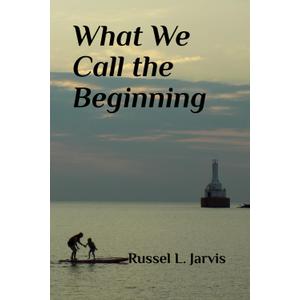 What We Call the Beginning, Paperback