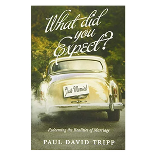 What Did You Expect (Redesign): Redeeming the Realities of Marriage Book