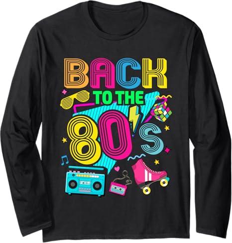 Back to 80's 1980s Retro Vintage Eighties Costume Party Long Sleeve T-Shirt, Large