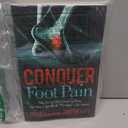 Conquer Foot Pain: The Art of Eliminating Pain So You Can Walk Through Life Again