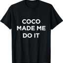 Coco Made Me Do It Shirt T-Shirt, Small