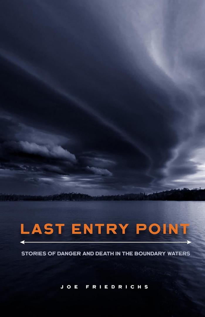 Last Entry Point: Stories of Danger and Death in the Boundary Waters