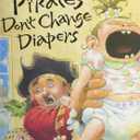 Pirates Don't Change Diapers