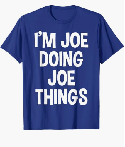 I'm Joe Doing Joe Things Funny Saying T-Shirt, M