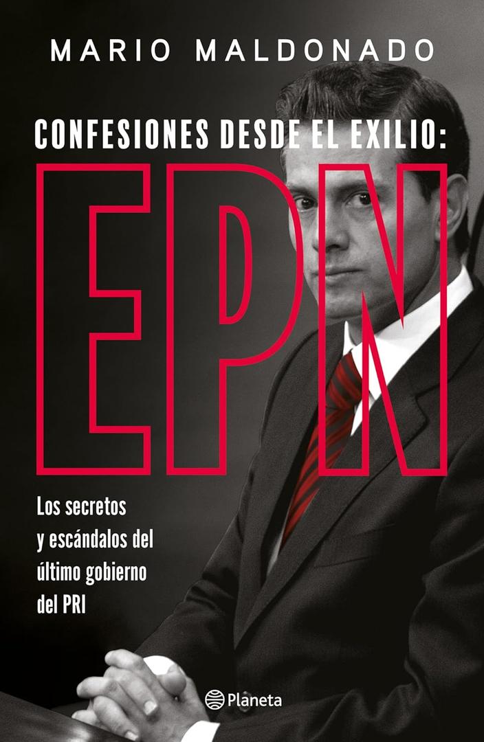 Confesiones desde el exilio: Enrique Pea Nieto / Confessions from Exile: Enrique Pea Nieto (Spanish Edition)