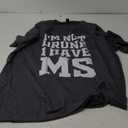 I'm Not Drunk I Have MS Multiple Sclerosis Awareness funny T-Shirt, Size: 3XL
