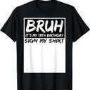 Bruh It's My 13th Birthday Sign My Shirt 13 Years Old Bday T-Shirt S