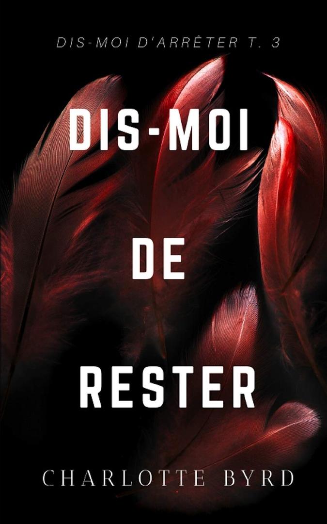 Dis-moi de Rester (Dis-moi d'Arrêter) (French Edition) Paperback – January 7, 2020