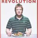 Jamie's Food Revolution: Rediscover How to Cook Simple, Delicious, Affordable Meals