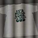 It's Never Luck It's Always God T-Shirt (Size S, White)