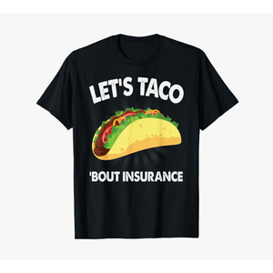 Let's Taco Bout Insurance Fun Insurance Sales Agent T-Shirt, 3XL