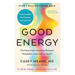 Good Energy: The Surprising Connection Between Metabolism and Limitless Health