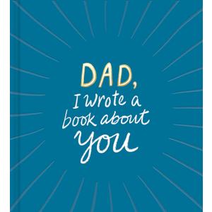 Dad, I Wrote a Book About You - Hardcover