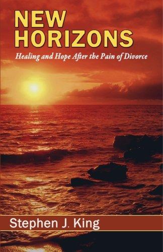 New Horizons: Healing and Hope After the Pain of Divorce