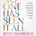 No One Has Seen It All: Lessons for Living Well from Nearly a Century of Good Taste