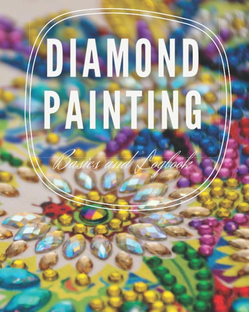 Diamond Painting Basics and Logbook 8x10 120 pages