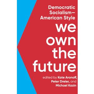 We Own the Future: Democratic SocialismAmerican Style