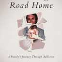 The Long Road Home: A Family's Journey Through Addiction