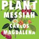 The Plant Messiah: Adventures in Search of the World's Rarest Species