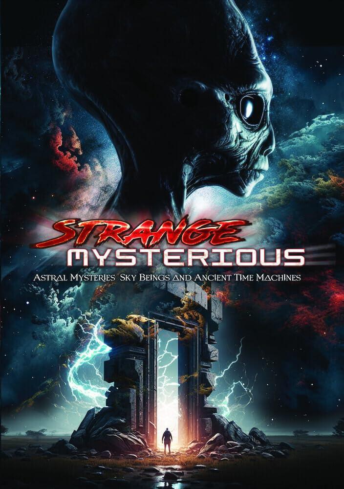Strange Mysterious: Astral Mysteries, Sky Beings and Ancient Time Machines [DVD]