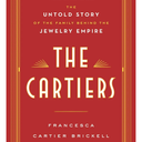 The Cartiers: The Untold Story of the Family Behind the Jewelry Empire