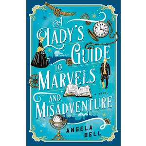 Ladys Guide to Marvels and Misadventure (Paper Back)