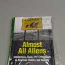 Almost All Aliens: Immigration, Race, and Colonialism in American History and Identity