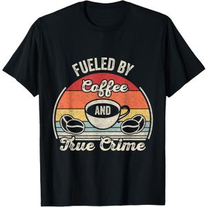 Retro Vintage Fueled By Coffee Lover And True Crime Podcast T-Shirt, 1X
