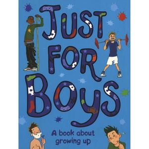 Just For Boys: A Book About Growing Up