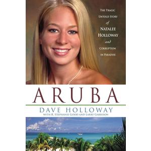 Aruba: The Tragic Untold Story of Natalee Holloway And Corruption in Paradise