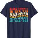 It Was A Lot More Fun To Be 20 In The 70's Than To Be 70 T-Shirt Large