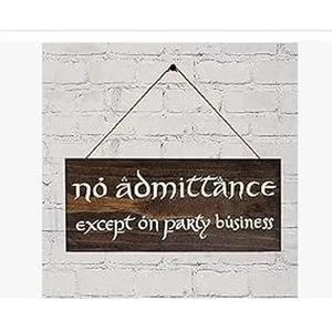 No Admittance Except on Party Business Stained Sign 5in x 12in Lord of The Rings Inspired Wood Sign.