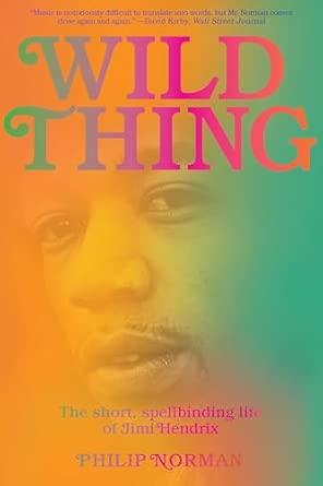 Wild Thing: The Short, Spellbinding Life of Jimi Hendrix Paperback