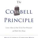 The Cowbell Principle: Career Advice On How To Get Your Dream Job And Make More Money