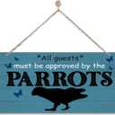 Parrots Sign, Novelty Door Sign, Decorative Wall Plaque, Parrots Home Decor, Welcome Decor for Front Door Porch Entryway, Pet Decoration, All Guests Must Be Approved By the Parrots sign