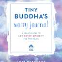 Tiny Buddha's Worry Journal: A Creative Way to Let Go of Anxiety and Find PeaceA Mindful Journal for Cultivating Calm and Creativity