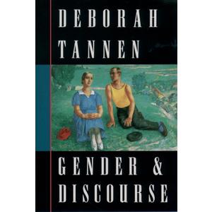 Deborah Tannen
Gender and Discourse