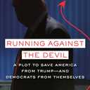 Book Running Against the Devil: A Plot to Save America from Trump--and Democrats from Themselves