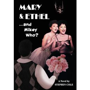 MARY & ETHEL and Mikey Who?