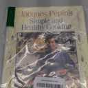 Jacques Pepin's Simple and Healthy Cooking