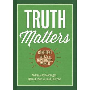 Truth Matters: Confident Faith in a Confusing World