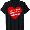 Will You Marry My Mommy? Marriage Proposal T-Shirt, Size S