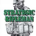 Strategic Rifleman: Key to More Moral Warfare