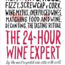 The 24-Hour Wine Expert: A Guide to the Many Kinds and Flavors of Wine